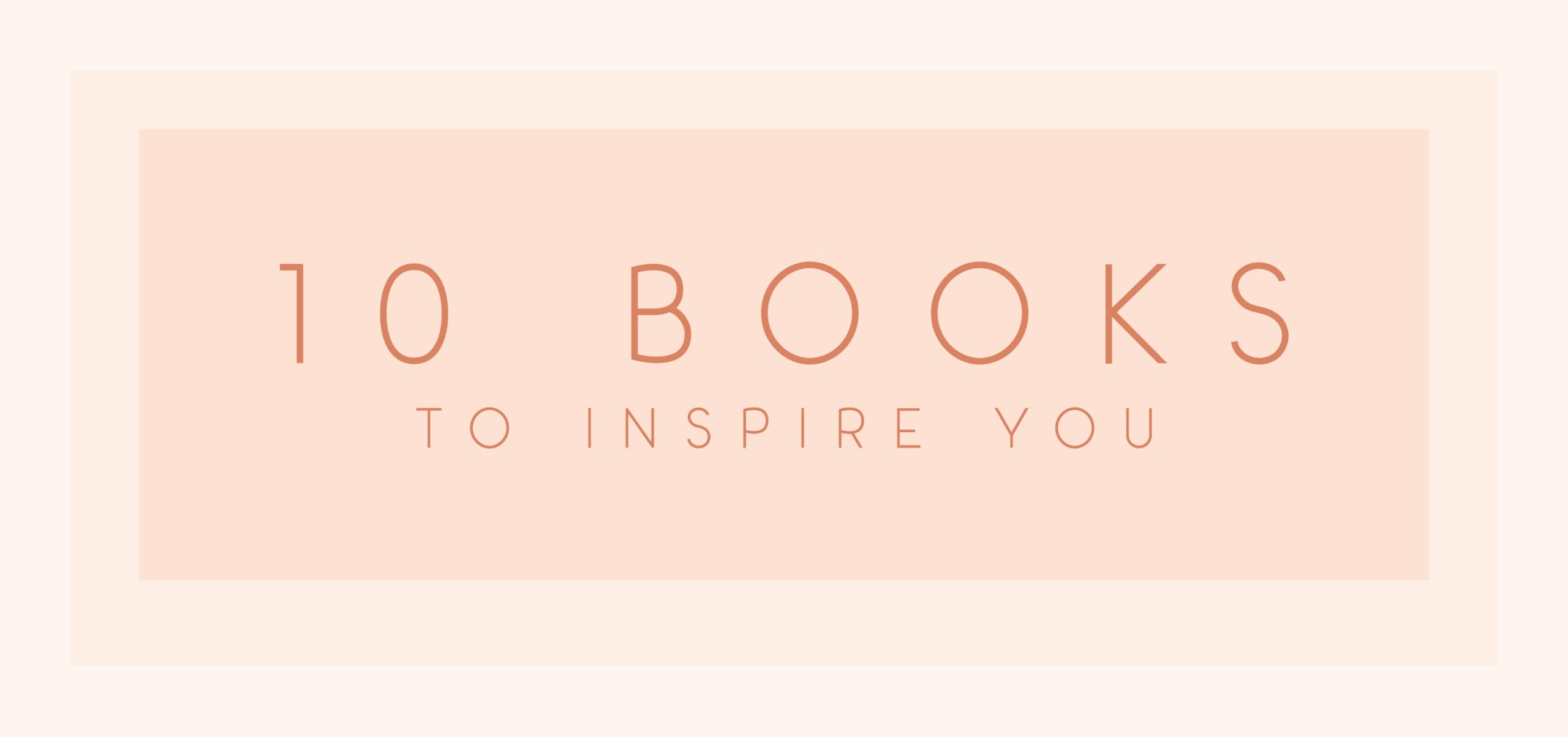 10 Books To Inspire You
