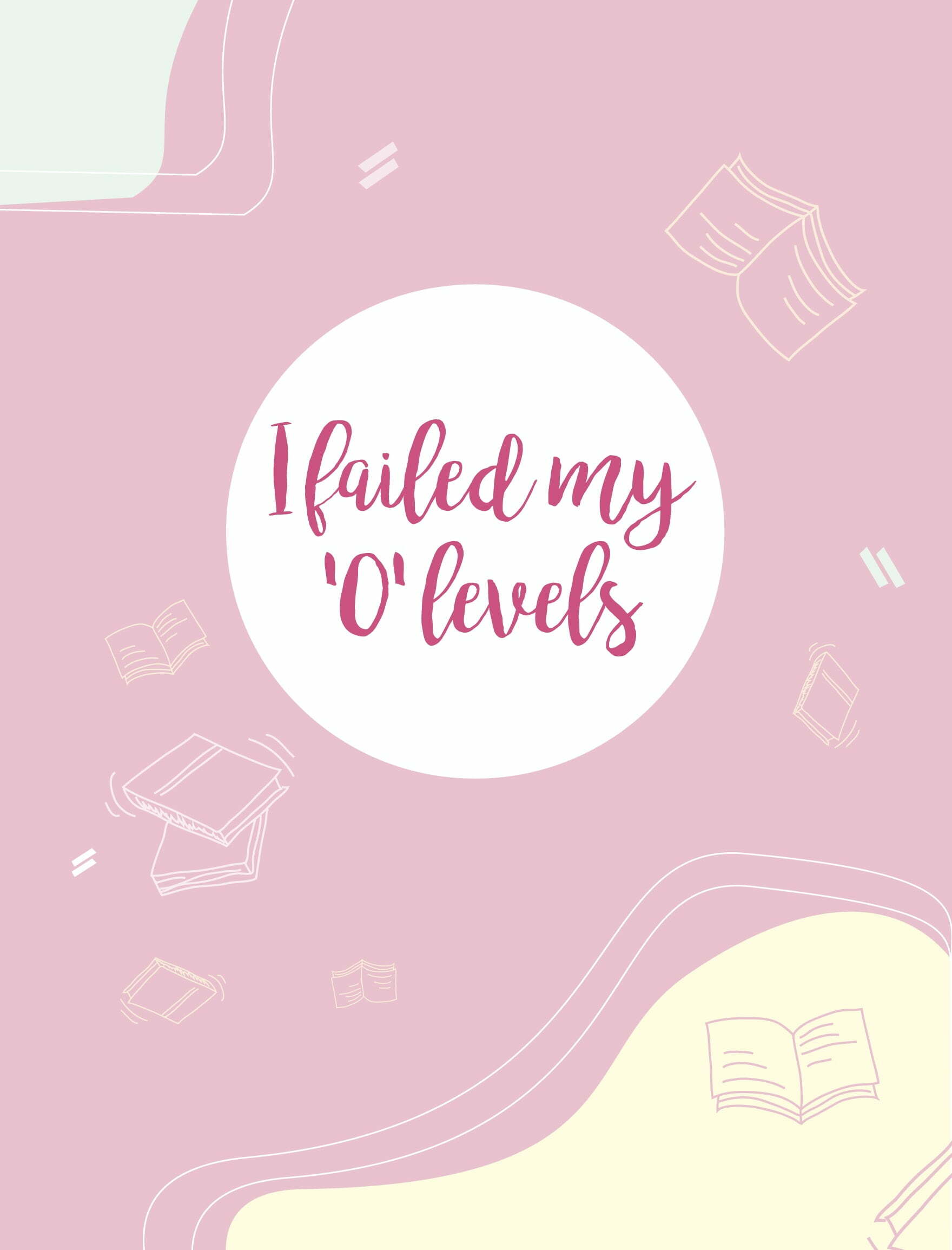 True Story: I Failed My “O” Levels