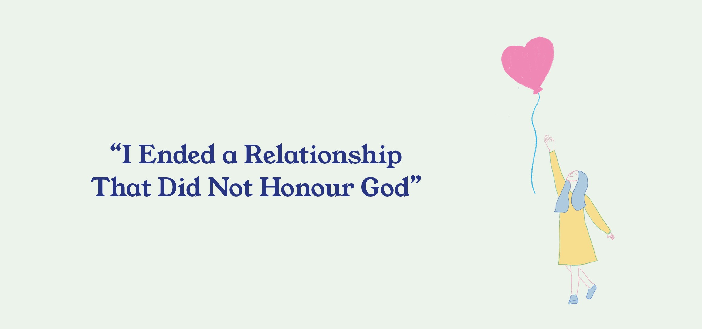 “I Ended a Relationship That Did Not Honour God”