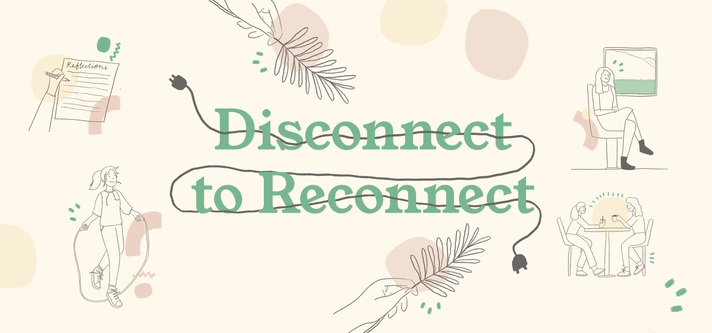 Disconnect to Reconnect