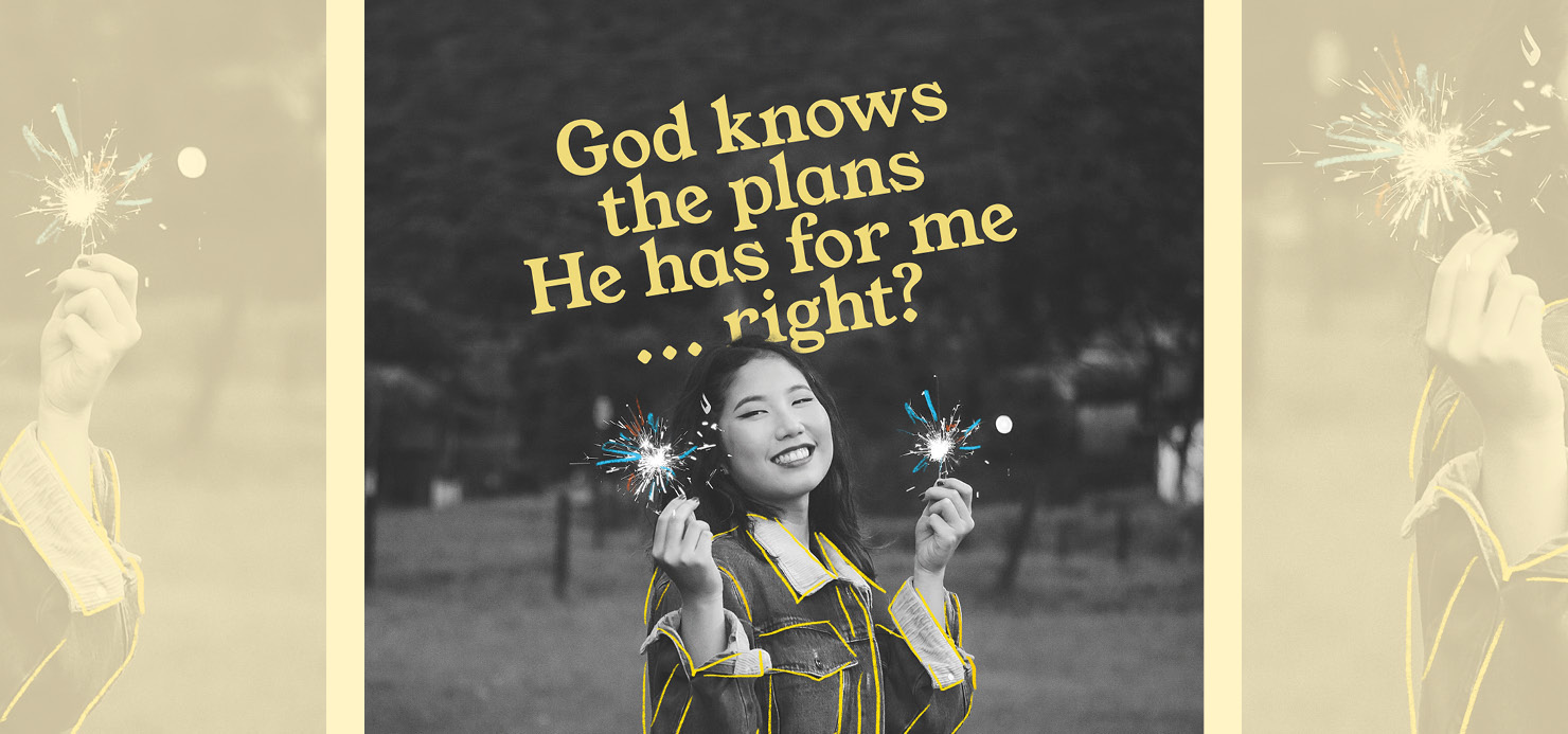 God knows the plans He has for me… right?