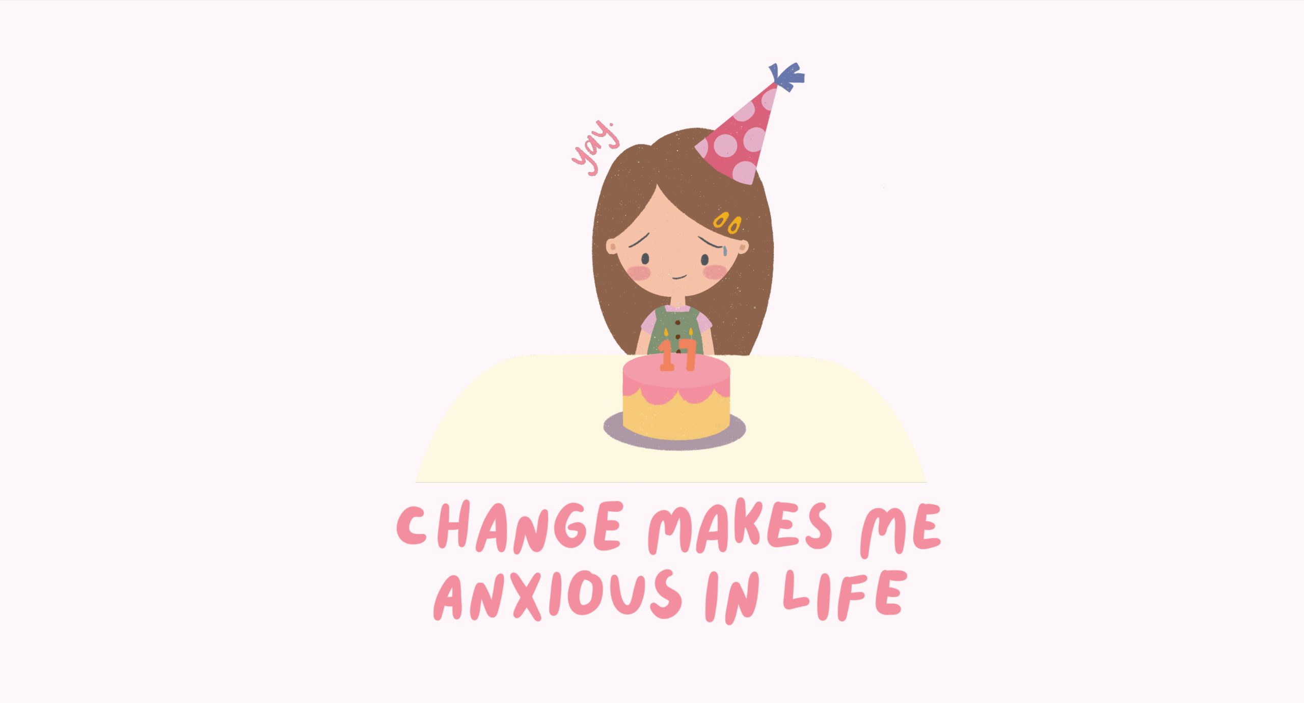 Change makes me anxious in life