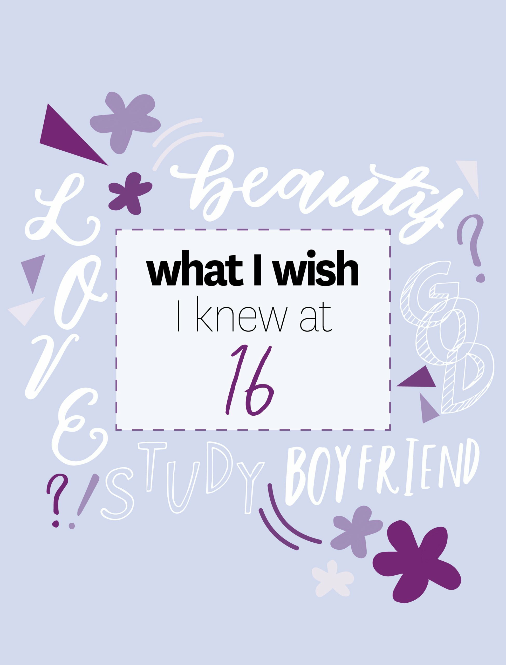 What I Wish I Knew At 16
