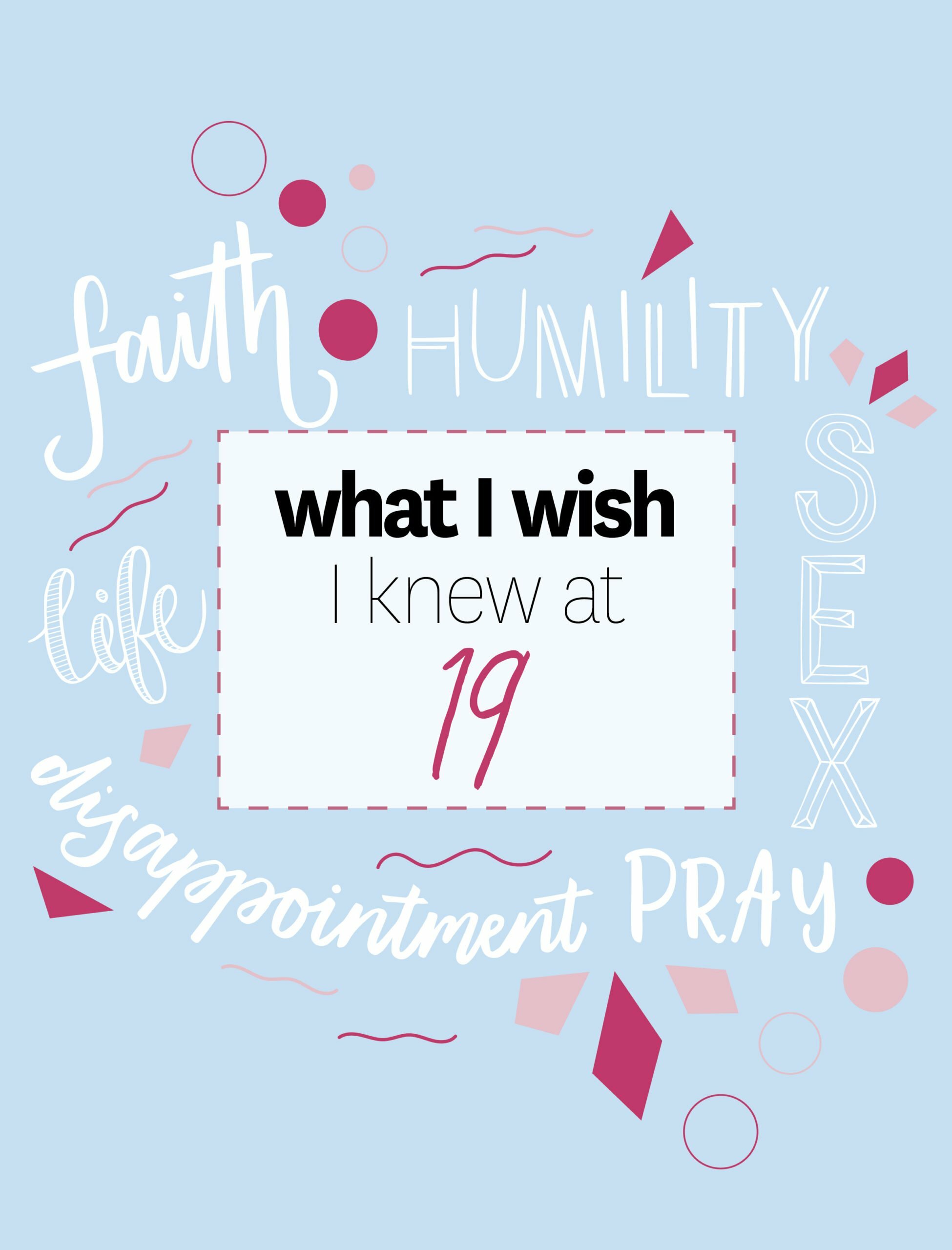 What I Wish I Knew At 19
