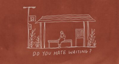 Do you hate waiting?
